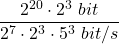 \displaystyle \frac{2^{20}\cdot 2^3\ bit}{2^7\cdot 2^3\cdot 5^3\ bit/s}