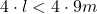 4\cdot l < 4\cdot 9 m