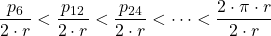 \displaystyle \frac{p_{6}}{2\cdot r} < \frac{p_{12}}{2\cdot r} < \frac{p_{24}}{2\cdot r} < \dots < \frac{2\cdot \pi \cdot r}{2\cdot r}