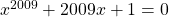 x^{2009}+2009x+1=0