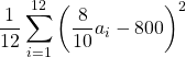 \displaystyle \frac{1}{12}\sum_{i=1}^{12} \left(\frac{8}{10}a_i-800\right)^2