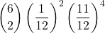 \displaystyle {6 \choose 2}\left(\frac{1}{12}\right)^2\left(\frac{11}{12}\right)^4