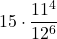 \displaystyle 15\cdot \frac{11^4}{12^6}