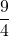 \displaystyle \frac{9}{4}