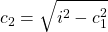 \displaystyle c_2=\sqrt{i^2-c_1^2}