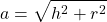 \displaystyle a=\sqrt{h^2+r^2}