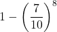 \displaystyle 1-\left(\frac{7}{10}\right)^8