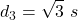 \displaystyle d_3=\sqrt{3}\ s