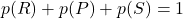 p(R) + p(P) +p(S) = 1