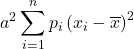 \displaystyle a^2 \sum_{i=1}^n p_i \left( x_{i}-\overline{x}\right)^2