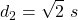 \displaystyle d_2=\sqrt{2}\ s