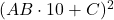 (AB\cdot 10 +C)^2