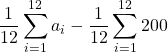 \displaystyle \frac{1}{12}\sum_{i=1}^{12}a_i - \frac{1}{12}\sum_{i=1}^{12}200