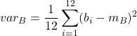 \displaystyle var_B=\frac{1}{12}\sum_{i=1}^{12} (b_i-m_B)^2