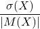 \displaystyle \frac{\sigma(X)}{|M(X)|}