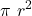 \displaystyle \pi \ r^2