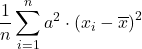 \displaystyle \frac{1}{n} \sum_{i=1}^n a^2\cdot\left( x_{i}-\overline{x}\right)^2