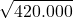 \displaystyle \sqrt{420.000}