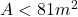 A < 81 m^2