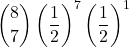 \displaystyle {8 \choose 7}\left(\frac{1}{2}\right)^7\left(\frac{1}{2}\right)^1