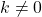 k\neq 0