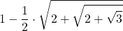 \displaystyle 1-\frac{1}{2}\cdot \sqrt{2+\sqrt{2+\sqrt{3}}}