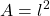 \displaystyle A=l^2