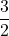 \displaystyle \frac{3}{2}