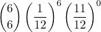 \displaystyle {6 \choose 6}\left(\frac{1}{12}\right)^6\left(\frac{11}{12}\right)^0