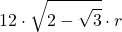 \displaystyle 12\cdot\sqrt{2-\sqrt{3}}\cdot r