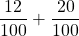 \displaystyle \frac{12}{100}+\frac{20}{100}