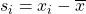 s_i = x_i-\overline{x}