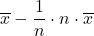 \displaystyle \overline{x}-\frac{1}{n}\cdot n \cdot\overline{x}