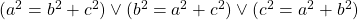 (a^2=b^2+c^2)\vee(b^2=a^2+c^2)\vee(c^2=a^2+b^2)