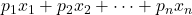 p_1x_1+p_2x_2 + \dots + p_nx_n