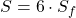 \displaystyle S=6\cdot S_f