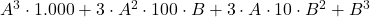 A^3\cdot 1.000+3\cdot A^2\cdot 100 \cdot B+3\cdot A\cdot 10 \cdot B^2 + B^3