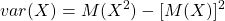 \displaystyle var(X) = M(X^2)-[M(X)] ^2