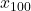 x_{100}