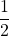 \displaystyle \frac{1}{2}