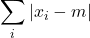 \displaystyle \sum_{i} |x_{i}-m|}