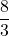 \displaystyle \frac{8}{3}