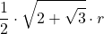 \displaystyle \frac{1}{2}\cdot \sqrt{2+\sqrt{3}}\cdot r