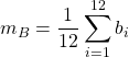 \displaystyle m_B=\frac{1}{12}\sum_{i=1}^{12} b_i