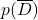 p(\overline{D})