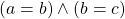 (a=b)\wedge(b=c)