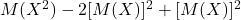 M(X^2)-2[M(X)] ^2+[M(X)] ^2