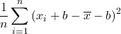 \displaystyle \frac{1}{n} \sum_{i=1}^n \left(x_{i}+b-\overline{x}-b\right)^2