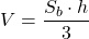 \displaystyle V=\frac{S_b\cdot h}{3}