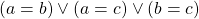 (a=b)\vee(a=c)\vee(b=c)